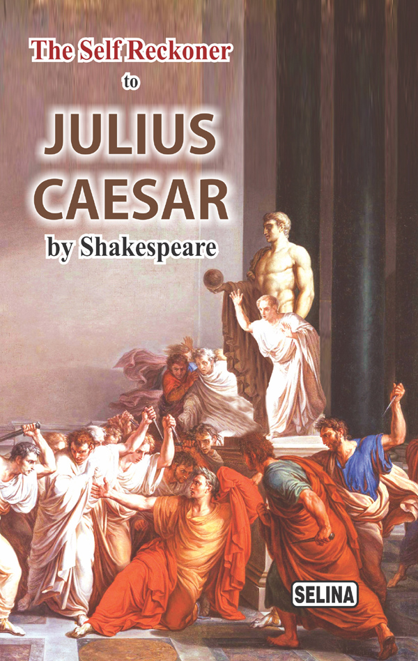 The Self Reckoner to Julius Caesar by Shakespeare Part 1